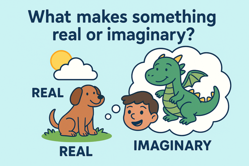 What makes something real or imaginary